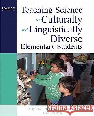 Teaching Science to Culturally and Linguistically Diverse Elementary Students Amy Cox-Petersen Leah Melber Terri R. Patchen 9780137146239 Allyn & Bacon