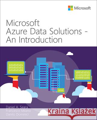 Microsoft Azure Data Solutions - An Introduction Danilo Dominici 9780137252503 Microsoft Press