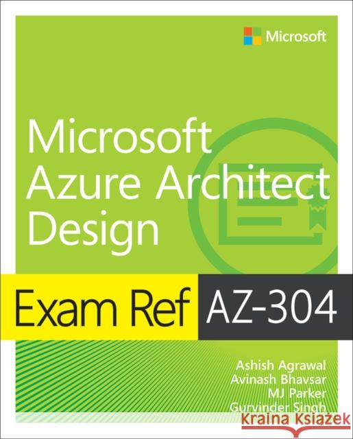 Exam Ref AZ-304 Microsoft Azure Architect Design Gurvinder Singh 9780137268894 Microsoft Press