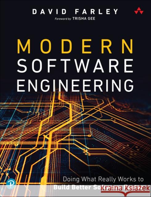 Modern Software Engineering: Doing What Works to Build Better Software Faster Farley, David 9780137314911