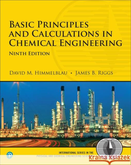 Basic Principles and Calculations in Chemical Engineering James Riggs 9780137327171