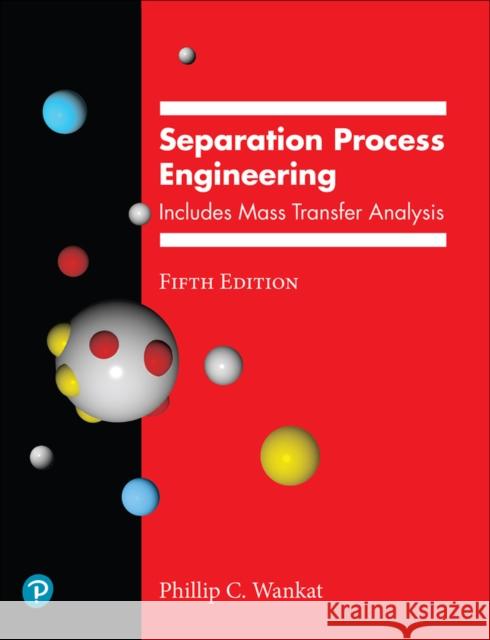 Separation Process Engineering: Includes Mass Transfer Analysis Phillip Wankat 9780137468041 Pearson Education (US)