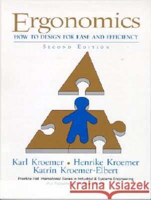 Ergonomics: How to Design for Ease and Efficiency K. H. E. Kroemer H. B. Kroemer 9780137524785 