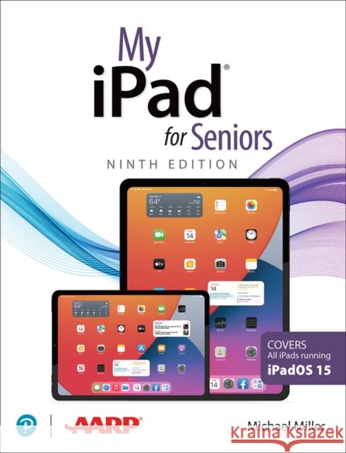 My iPad for Seniors (Covers all iPads running iPadOS 15) Michael Miller 9780137556274 Pearson Education (US)