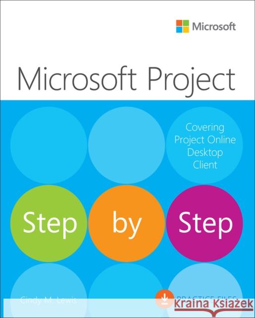 Microsoft Project Step by Step (covering Project Online Desktop Client) Cindy Lewis 9780137565054 Pearson Education (US)