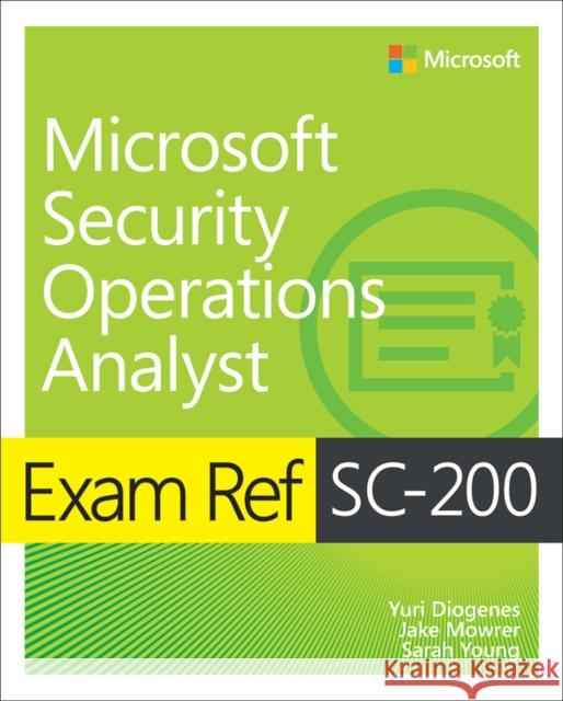 Exam Ref SC-200 Microsoft Security Operations Analyst Sarah Young 9780137568352 Pearson Education (US)