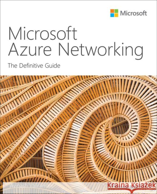 Microsoft Azure Networking: The Definitive Guide Avinash Valiramani 9780137569892 Pearson Education (US)