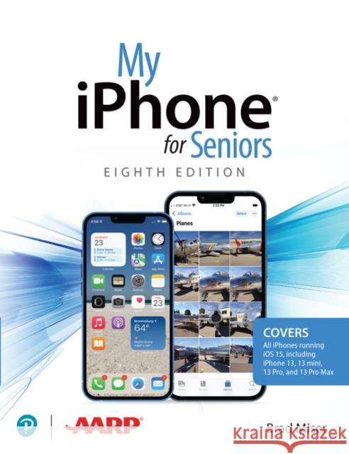 My iPhone for Seniors (covers all iPhone running iOS 15, including the new series 13 family) Brad Miser 9780137574292 Pearson Education (US)