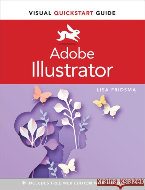 Adobe Illustrator Visual Quickstart Guide Fridsma, Lisa 9780137597741 