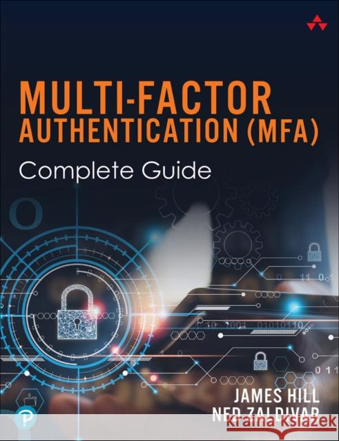 Multi-Factor Authentication (MFA) Complete Guide James Hill 9780137620913