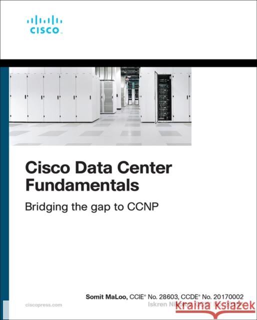 Cisco Data Center Fundamentals Iskren Nikolov 9780137638246 Pearson Education (US)