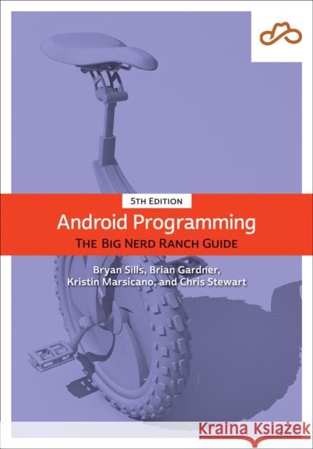 Android Programming: The Big Nerd Ranch Guide Chris Stewart 9780137645541