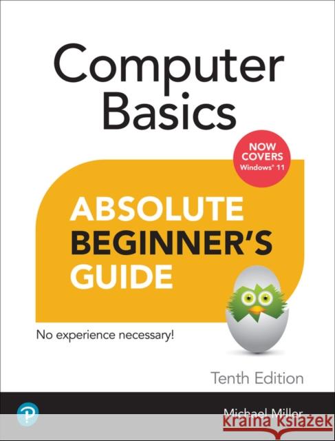 Computer Basics Absolute Beginner's Guide, Windows 11 Edition Mike Miller 9780137885770 Pearson Education (US)