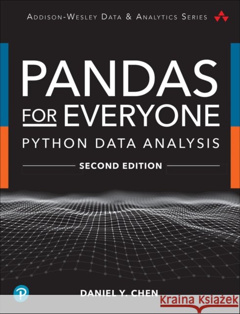 Pandas for Everyone: Python Data Analysis Chen, Daniel 9780137891153