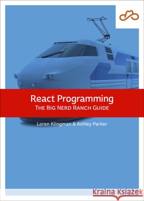 React Programming: The Big Nerd Ranch Guide Loren Klingman 9780137901760 Pearson Education (US)