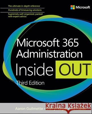 Microsoft 365 Administration Inside Out Darryl Kegg 9780137908851 Pearson Education (US)