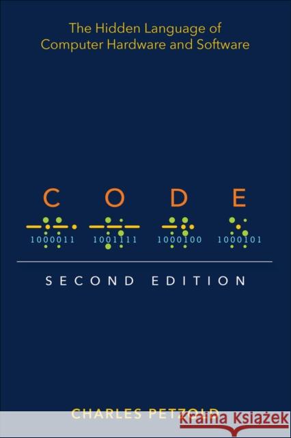 Code: The Hidden Language of Computer Hardware and Software Charles Petzold 9780137909100