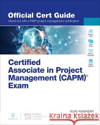 Certified Associate in Project Management (Capm)(R) Exam Official Cert Guide Kanabar, Vijay 9780137918096