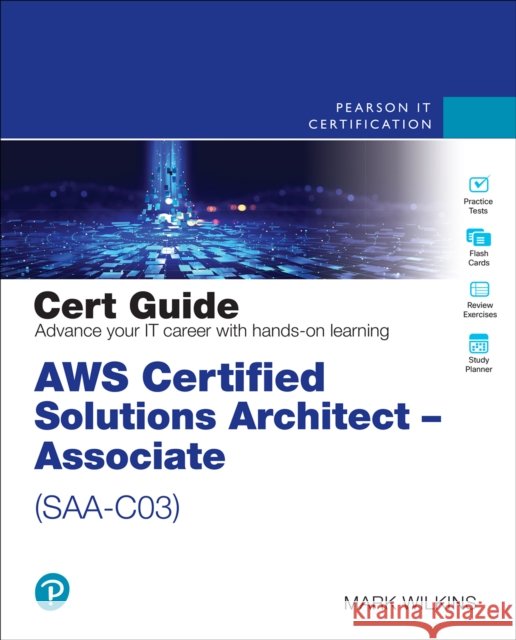 AWS Certified Solutions Architect - Associate (SAA-C03) Cert Guide Mark Wilkins 9780137941582