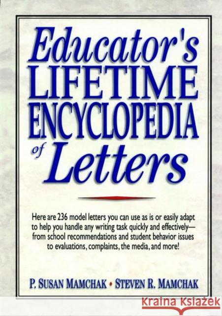 Educator's Lifetime Encyclopedia of Letters P. Susan Mamchak Mamchak                                  Steven R. Mamchak 9780137954360 Jossey-Bass