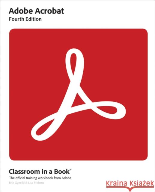 Adobe Acrobat Classroom in a Book Brie Gyncild 9780137983636 Pearson Education (US)