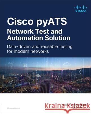 Cisco pyATS — Network Test and Automation Solution: Data-driven and reusable testing for modern networks Dan Wade 9780138031671