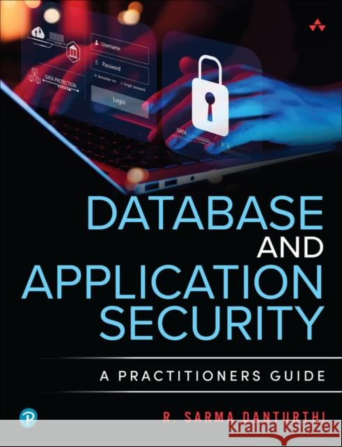 Database and Application Security: A Practitioner's Guide Danturthi, R. Sarma 9780138073732