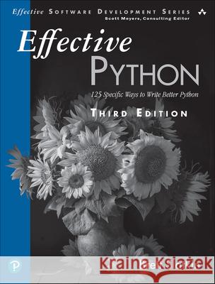 Effective Python: 125 Specific Ways to Write Better Python Brett Slatkin 9780138172183 Pearson Education (US)