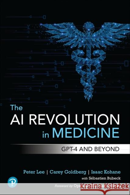 The AI Revolution in Medicine: GPT-4 and Beyond Isaac Kohane 9780138200138