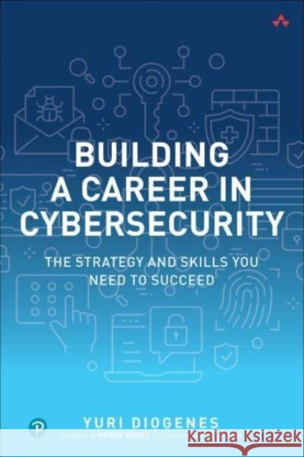 Building a Career in Cybersecurity Diogenes, Yuri 9780138214517