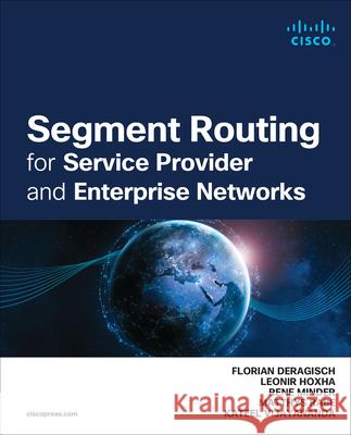 Segment Routing for Service Provider and Enterprise Networks Rene Minder 9780138230937 Pearson Education