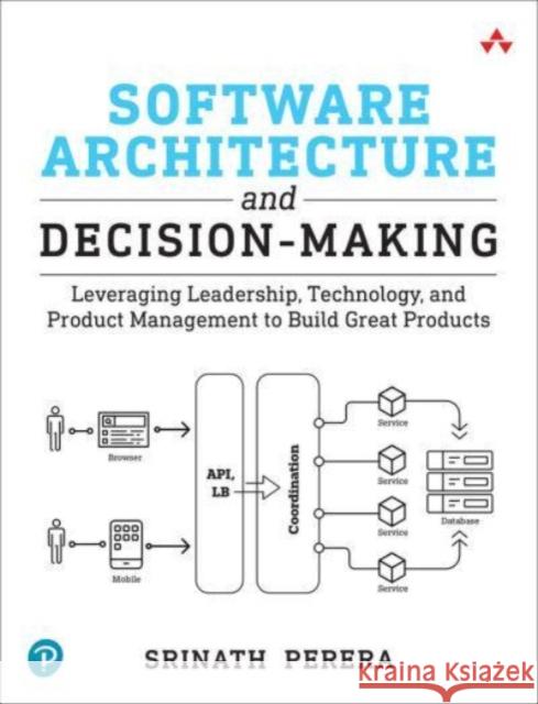 Software Architecture and Decision-Making Srinath Perera 9780138249731