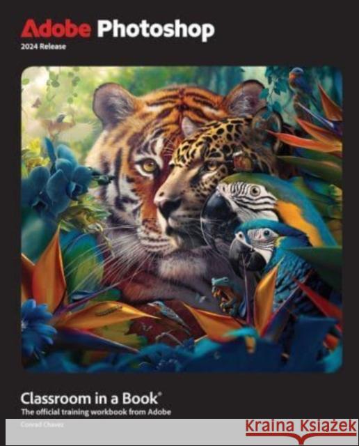 Adobe Photoshop Classroom in a Book 2024 release Conrad Chavez 9780138262525 Pearson Education (US)