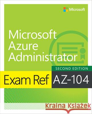 Exam Ref AZ-104 Microsoft Azure Administrator Charles Pluta 9780138345938 Pearson Education (US)