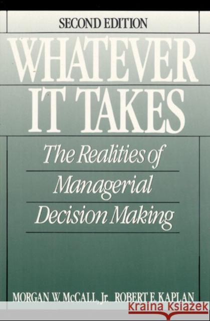 Whatever it Takes: The Realities of Managerial Decision Making Robert Kaplan 9780139521362