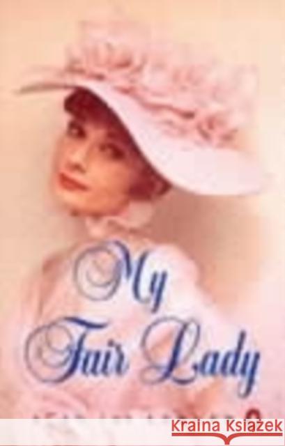 My Fair Lady Alan Jay Lerner Frederick Loewe 9780140013641 Penguin Books Ltd