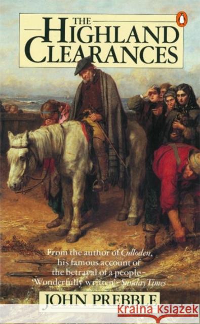The Highland Clearances John Prebble 9780140028379 Penguin Books Ltd