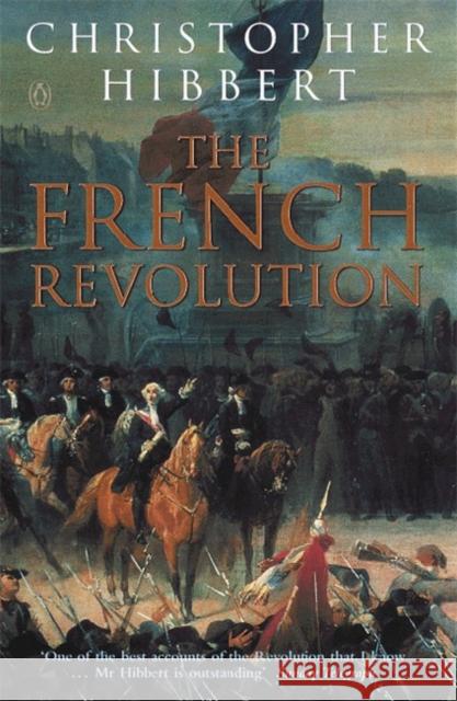 The French Revolution Christopher Hibbert 9780140049459