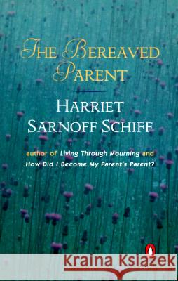 The Bereaved Parent Sarnoff Schiff Harriet S. Schiff 9780140050431 Penguin Books