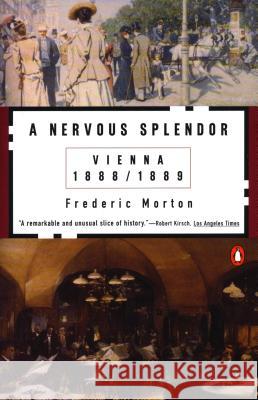A Nervous Splendor: Vienna 1888-1889 Frederic Morton 9780140056679 Penguin Books