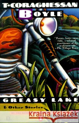 Greasy Lake & Other Stories T. Coraghessan Boyle 9780140077810 Penguin Books