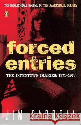 Forced Entries: The Downtown Diaries: 1971-1973 Jim Carroll 9780140085020 Penguin Books