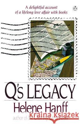 Q's Legacy: A Delightful Account of a Lifelong Love Affair with Books Helene Hanff 9780140089363