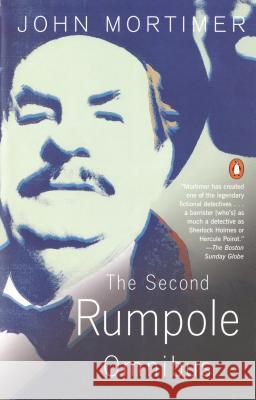 The Second Rumpole Omnibus: Rumpole for the Defence/Rumpole and the Golden Thread/Rumpole's Last Case John Clifford Mortimer 9780140089585 Penguin Books