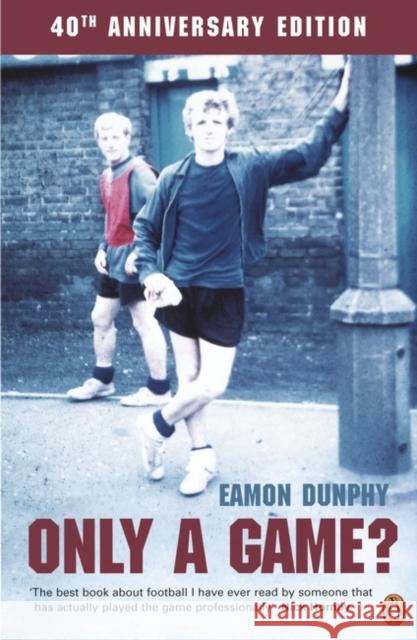 Only a Game?: The Diary of a Professional Footballer Eamon Dunphy 9780140102901