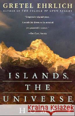 Islands, the Universe, Home Gretel Ehrlich 9780140109078