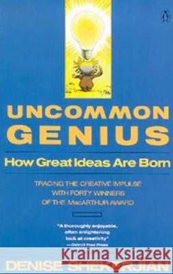 Uncommon Genius: How Great Ideas Are Born Shekerjian, Denise 9780140109863 Penguin Books