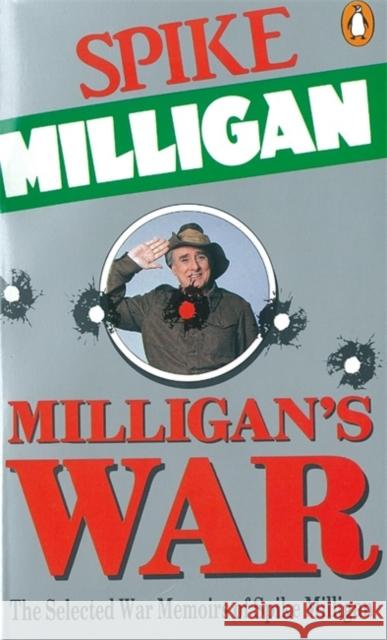 Milligan's War: The Selected War Memoirs of Spike Milligan Spike Milligan 9780140110821 0