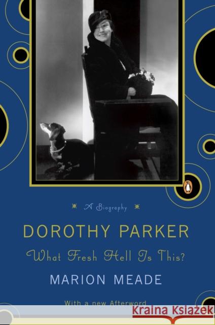 Dorothy Parker: What Fresh Hell Is This? Marion Meade 9780140116168 Penguin Books