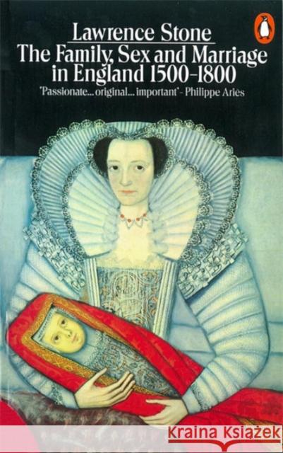 The Family, Sex and Marriage in England 1500-1800 Lawrence Stone 9780140137217